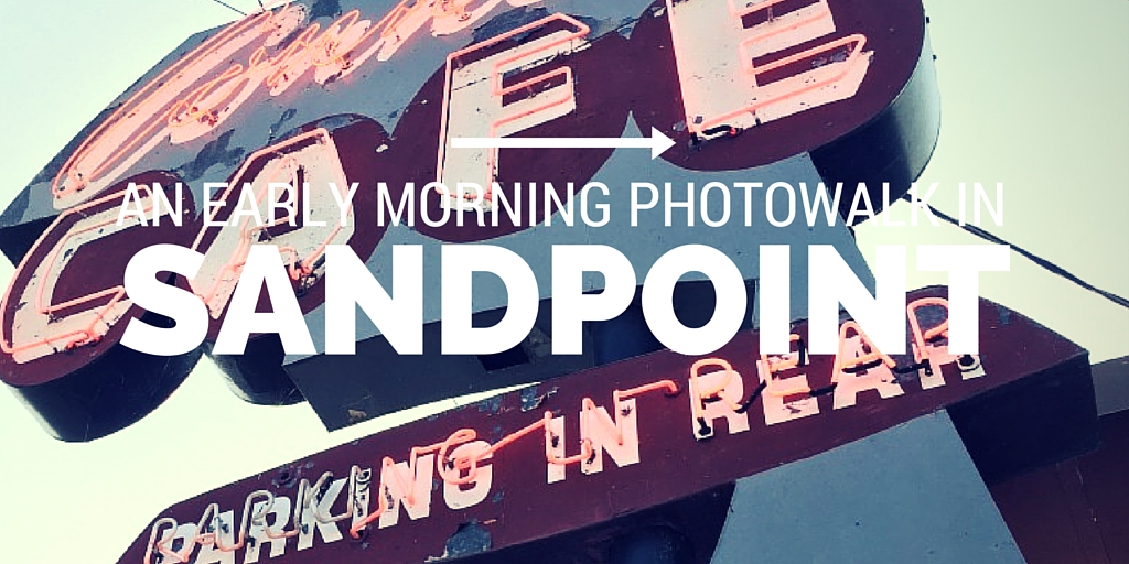 An Early Morning Photowalk In Sandpoint, ID - TBAB
